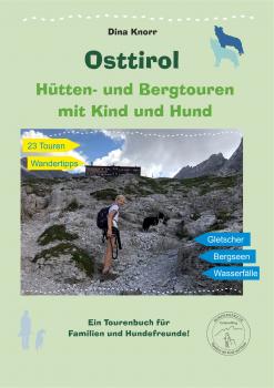 Wanderführer Osttirol Hütten- und Bergtouren mit Kind und Hund